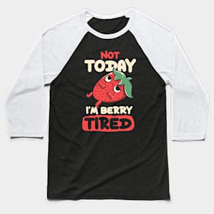 Berry Tired Funny Strawberry by Tobe Fonseca Baseball T-Shirt